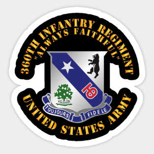 360th Infantry Regiment  - Always Faithful X 300 Sticker